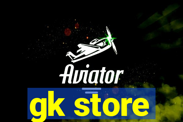 gk store